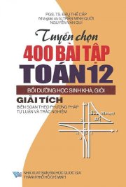 Tuyển chọn 400 bài tập toán 12 - Giải tích