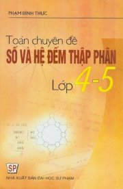  Toán chuyên đề số và hệ đếm thập phân lớp 4-5