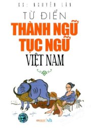 Từ điển thành ngữ - Tục ngữ Việt Nam