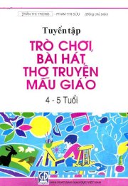 Tuyển tập trò chơi, bài hát, thơ truyện mẫu giáo 4 - 5 tuổi