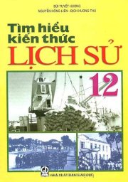 Tìm hiểu kiến thức Lịch Sử 12