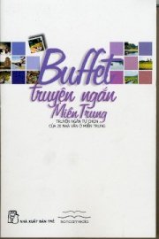 Buffet truyện ngắn Miền Trung -Ttruyện ngắn tự chọn của 20 nhà văn ở Miền Trung 