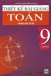 Thiết kế bài giảng Toán trung học cơ sở 9 - Tập 2