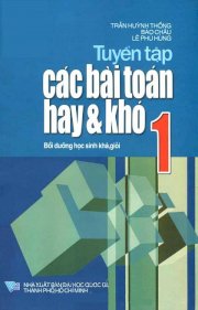 Tuyển tập các bài toán hay và khó 1 - Bồi dưỡng học sinh khá, giỏi