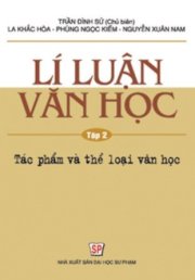 Lí luận văn học T2 - Tác phẩm và thể loại văn học