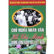 Bộ sách kỷ niệm 120 năm ngày sinh chủ tịch Hồ Chí Minh - Chủ nghĩa nhân văn Hồ Chí Minh trong lòng dân tộc Việt Nam