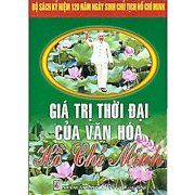 Bộ sách kỷ niệm 120 năm ngày sinh chủ tịch Hồ Chí Minh - giá trị thời đại của văn hóa Hồ Chí Minh