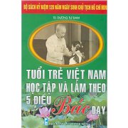 Tuổi trẻ Việt Nam học tập và làm theo 5 điều Bác dạy