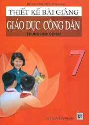 Thiết kế bài giảng giáo dục công dân trung học cơ sở 7