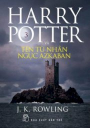 Harry Potter và tên tù nhân ngục Azkaban - Tập 3
