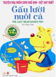 Truyện ngụ ngôn song ngữ Anh-Việt hay nhất - Gấu lười nuôi cá (dành cho bé từ 7-9 tuổi)