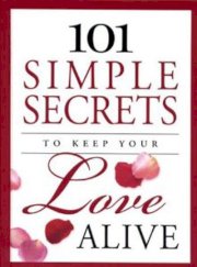 101 simple secrets to keep your love alive