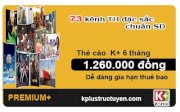 Thẻ gia hạn K+ gói Premium 73 Kênh - 6 tháng