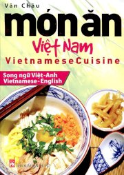 Món ăn Việt Nam - Vietnamese Cuisine (Song ngữ Việt-Anh)