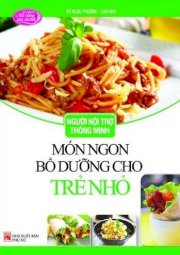 Người nội trợ thông minh - Món ngon bổ dưỡng cho trẻ nhỏ