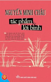 Nguyễn Minh Châu - Tác phẩm và lời bình