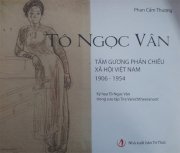 Tô Ngọc Vân: Tấm gương phản chiếu xã hội Việt Nam 1906 - 1954