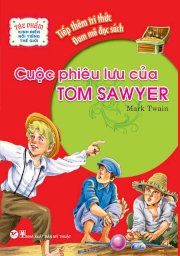 Tác phẩm kinh điển nổi tiếng thế giới - Cuộc phiêu lưu của Tom Sawyer