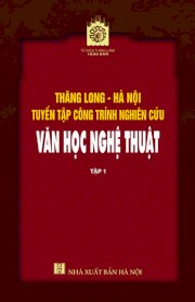 Thăng Long - Hà Nội: Tuyển tập công trình nghiên cứu Văn học - Nghệ thuật
