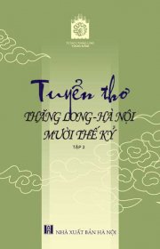 Tuyển thơ Thăng Long - Hà Nội mười thế kỷ