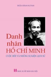Danh nhân Hồ Chí Minh - Cuộc đời và những sự kiện lịch sử