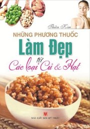 Những phương thuốc làm đẹp từ các loại củ và hạt