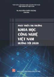 Phát triển thị trường Khoa học Công nghệ Việt Nam hướng tới 2020