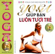 Yoga giúp bạn luôn tươi trẻ (Kèm CD)