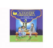 Gặp gỡ danh nhân - một ngày với nhà khoa học alexander graham bell (song ngữ anh-việt)