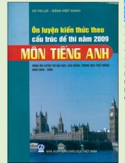  Ôn luyện kiến thức theo cấu trúc đề thi năm 2009: môn Tiếng Anh