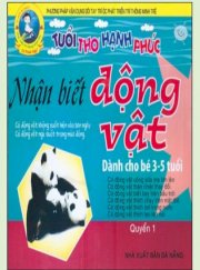  Tuổi thơ hạnh phúc: Nhận biết động vật dành cho trẻ 3-5 tuổi -Quyển 1