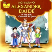  Tủ Sách Gặp Gỡ Danh Nhân - A Day With Alexander The Great (Song Ngữ)