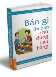 Bán gì thì bán chứ đừng bán hàng