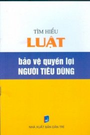  Tìm hiểu luật bảo vệ quyền lợi người tiêu dùng