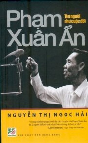  Phạm Xuân Ẩn-Tên người như cuộc đời