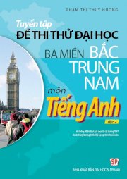 Tuyển Tập Đề Thi Thử Đại Học Ba Miền Bắc Trung Nam Môn Tiếng Anh Tập 2