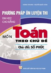 Phương pháp ôn luyện thi đh, cđ môn toán theo chủ đề - số phức