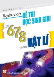 Tuyển Chọn Đề Thi Bồi Dưỡng Học Sinh Giỏi Lớp 6 7 8 Môn Vật Lí