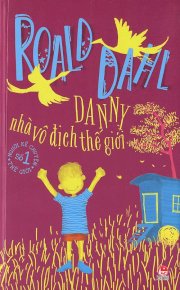 Roald Dahl - Danny - Nhà vô địch thế giới