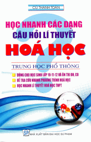  Học Nhanh Các Dạng Câu Hỏi Lý Thuyết Hóa Học Trung Học Phổ Thông