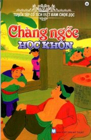  Cổ Tích Việt Nam Chọn Lọc - Chàng Ngốc Học Khôn