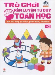 Trò chơi rèn luyện tư duy toán học - rèn khả năng quan sát, phán đoán, khái quát (tập 2)