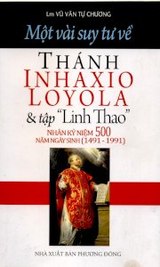 Một vài suy từ Thánh Inhaxio Loyola & tập "Linh Thao"