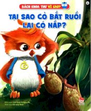  Bách Khoa Toàn Thư Vì Sao - Tại Sao Cỏ Bắt Ruồi Lại Có Nắp