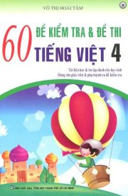  60 Đề Kiểm Tra Và Đề Thi Tiếng Việt Lớp 4 (2014)