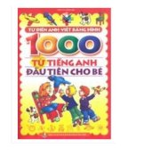 Từ điển Anh Việt Bằng Hình - 1000 Từ Tiếng Anh đầu tiên cho bé