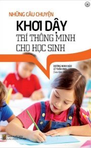  Những Câu Chuyện Khơi Dậy Trí Thông Minh Cho Học Sinh