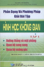 Phân dạng và phương pháp giải bài tập hình học không gian Tập 1