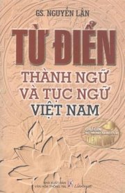 Giữ gìn sự trong sáng của tiếng Việt: Từ điển thành ngữ và tục ngữ Việt Nam