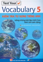 Test your Vocabulary - Kiểm tra từ vựng tiếng Anh - Bằng những bài tập minh họa hình ảnh sinh động - Tập 5
